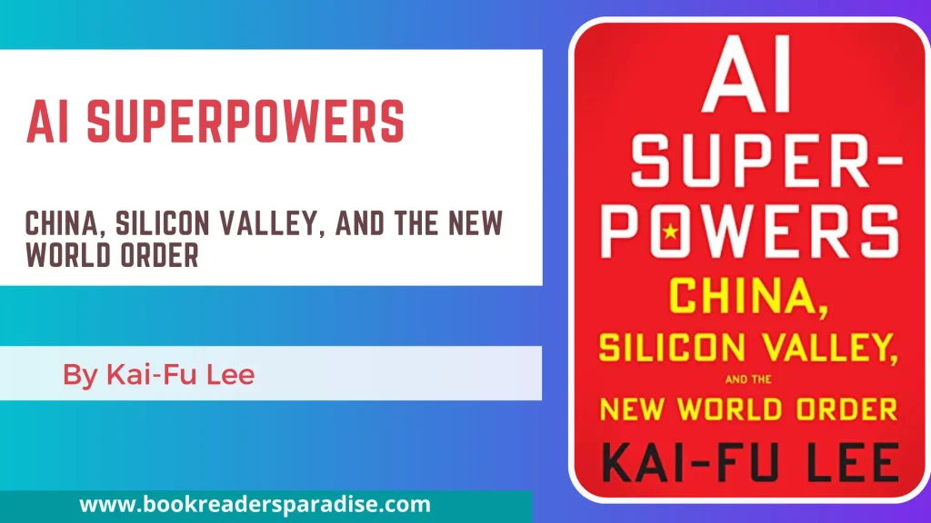 AI Superpowers PDF, Summary, Audiobook FREE Download Details by Kai-Fu Lee