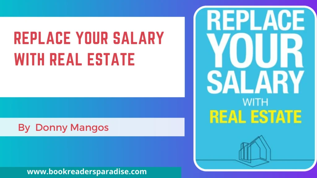 Replace Your Salary with Real Estate PDF, Summary, Audiobook FREE Download Details